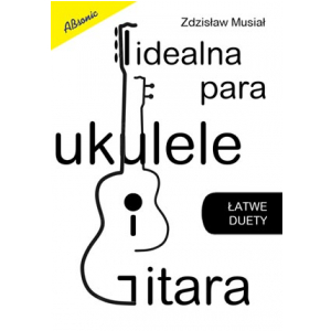 Z. MusiaÂł ″Idealna Para ukulele i gitara″  (...)