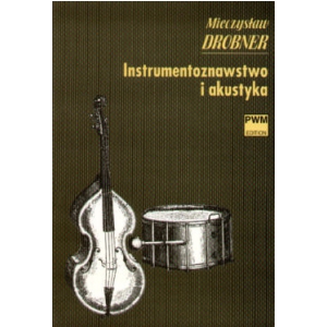 PWM Drobner MieczysÂław - Instrumentoznawstwo i akustyka
